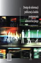 Okładka - Dostęp do informacji publicznej a kodeks postępowania administracyjnego - red. naukowy prof. nadzw. dr hab. Agnieszka Skóra - Agnieszka Skóra