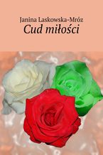 Okładka - Cud miłości - Janina Laskowska-Mróz