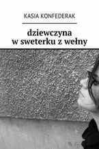 Okładka - Dziewczyna w sweterku z wełny - Kasia Konfederak