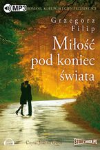 Okładka - Miłość pod koniec świata - Grzegorz Filip