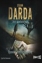 Okładka - Opowiem ci mroczną historię - Stefan Darda