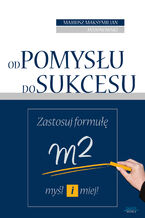 Okładka - Od pomysłu do sukcesu - Mariusz Maksymilian Jasionowski
