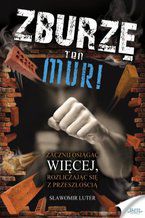 Okładka - Zburzę ten mur! - Sławomir Luter