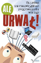 Ale urwał!. Techniki błyskawicznego przyswajania wiedzy