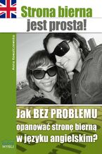 Strona bierna jest prosta!. Jak BEZ PROBLEMU opanować stronę bierną w języku angielskim?