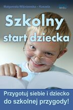 Okładka - Szkolny start dziecka. Szkolny start dziecka - Małgorzata Wiśniewska-Koszela