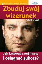 Okładka - Zbuduj swój wizerunek - Rafał Dorobek