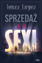 Okładka - Sprzedaż jest sexi - Tomasz Targosz