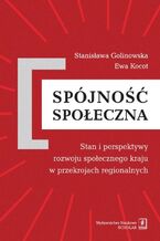 Okładka - Spójność społeczna. Stan i perspektywy rozwoju społecznego kraju w przekrojach regionalnych - Stanisława Golinowska, Ewa Kocot