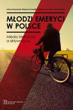 Okładka - Młodzi emeryci w Polsce - Łukasz Krzyżowski, Wojciech Kowalik, Katarzyna Suwada, Anna Pawlina