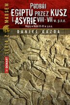 Okładka - Podbój Egiptu przez Kusz i Asyrię w VIII-VII w. p.n.e - Daniel Gazda