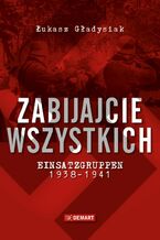 Okładka - Zabijajcie wszystkich - Łukasz Gładysiak