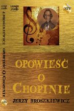 Okładka - Opowieść o Chopinie - Jerzy Broszkiewicz