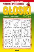 Okładka - Akademia przedszkolaka. Głoski. Zabawy z obrazkami. 5-7 lat - Beata Guzowska