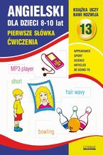 Okładka - Angielski dla dzieci 13. Pierwsze słówka Ćwiczenia. 8-10 lat - Joanna Bednarska