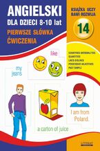 Okładka - Angielski dla dzieci 14. Pierwsze słówka. Ćwiczenia. 8-10 lat - Joanna Bednarska