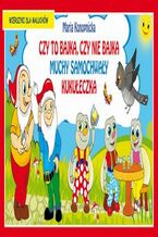 Okładka - Czy to bajka, czy nie bajka. Muchy samochwały. Kukułeczka. Wierszyki dla maluchów - Maria Konopnicka