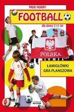 Okładka - Football dla dzieci 7-11 lat. Łamigłówki. Gra planszowa - Krzysztof Tonder