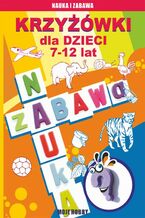 Okładka - Krzyżówki dla dzieci 7-12 lat - Beata Guzowska, Iwona Kowalska, Mateusz Jagielski