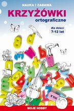 Okładka - Krzyżówki ortograficzne dla dzieci 7-12 lat - Beata Guzowska, Iwona Kowalska, Mateusz Jagielski