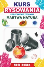 Okładka - Kurs rysowania. Podstwowe techniki. Martwa natura - Mateusz Jagielski