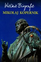 Okładka - Mikołaj Kopernik. Wielkie Biografie - Marcin Pietruszewski