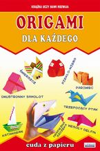 Okładka - Origami dla każdego. Cuda z papieru - Beata Guzowska, Anna Smaza