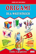 Okładka - Origami dla wszystkich. Cuda z papieru - Beata Guzowska, Anna Smaza