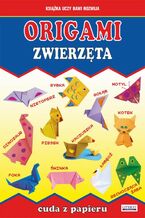 Okładka - Origami. Zwierzęta. Cuda z papieru - Beata Guzowska, Jacek Mroczek