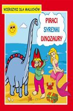 Okładka - Piraci Syrenki Dinozaury Wierszyki dla maluchów - Krystian Pruchnicki, Emilia Majchrzyk