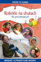 Okładka - Robótki na drutach dla początkujących - Iwona Kurto-Dzikielewska