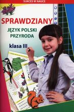 Okładka - Sprawdziany Język polski Przyroda Klasa 3 - Beata Guzowska, Iwona Kowalska, Mateusz Jagielski