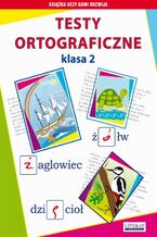 Okładka - Testy ortograficzne. Klasa 2 - Iwona Kowalska, Beata Guzowska