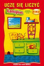 Okładka - Uczę się liczyć. Łamigłówki. 7-9 lat. Dodawanie i odejmowanie do 100 - Beata Guzowska
