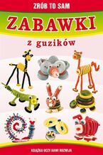 Okładka - Zabawki z guzików. Zrób to sam - Beata Guzowska