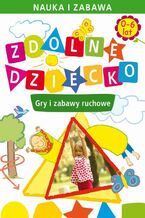 Okładka - Zdolne dziecko. Gry i zabawy ruchowe. 0-6 lat - Joanna Paruszewska