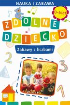 Okładka - Zdolne dziecko. Zabawy z liczbami - Joanna Paruszewska