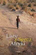Okładka - Listy z serca Afryki - Robert Wieczorek