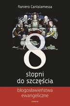 Okładka - Osiem stopni do szczęścia - Raniero Cantalamessa
