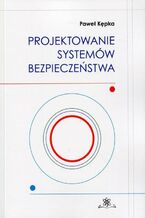 Okładka - Projektowanie systemów bezpieczeństwa - Paweł Kępka