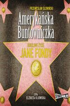 Okładka - Amerykańska Buntowniczka - Przemysław Słowiński