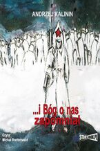 Okładka - I Bóg o nas zapomniał - Andrzej Kalinin