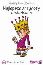 Okładka - Najlepsze anegdoty o władcach - Przemysław Słowiński