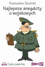 Okładka - Najlepsze anegdoty o wojskowych - Przemysław Słowiński