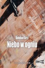 Okładka - Niebo w ogniu - Bohdan Arct