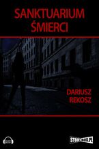 Okładka - Sanktuarium śmierci - Dariusz Rekosz