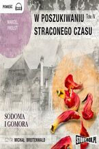 Okładka - W poszukiwaniu straconego czasu Tom 4 Sodoma i Gomora - Marcel Proust