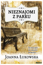 Okładka - Nieznajomi z parku - Joanna Łukowska