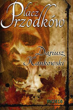 Okładka - Płacz przodków - Dariusz Kankowski