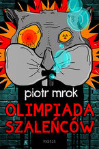 Okładka - Olimpiada szaleńców - Piotr Mrok